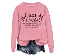 Felpa unisex con scritta "I Am A Writer Anything You Say Or Do May Be Used In A Story", rosa, M