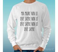 FELPA UOMO LEGGERA SWEATER BIANCO " MIA MADRE NON LO DEVE SAPERE FUNNY FRASE "