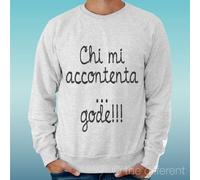 FELPA UOMO LEGGERA SWEATER GRIGIO CHIARO GREY" CHI MI ACCONTENTA GODE FUNNY "