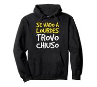 Felpe Frasi Divertenti - Se Vado A Lourdes Trovo Chiuso Felpa con Cappuccio