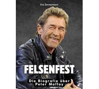 Felsenfest: Die Biografie über Peter Maffay. Komplett in Farbe