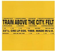 Felt Train Above the City (Vinyl LP) 12" Remastered Album