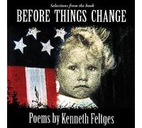 Feltges, Kenneth - Before Things Change-Poems By Kenneth Feltges