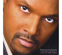 Felton, Mark Allen - I Do It for Love