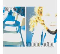 FELTON, SIMON - SURRENDER, DOROTHY!