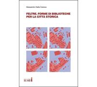 Feltre. Forme di biblioteche per la città storica - [Edizioni del Faro]
