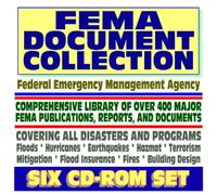 FEMA Document Collection - Comprehensive Library of Over 400 Major Publications and Reports, Covering All Disasters and Programs, Floods, Hurricanes, Terrorism, Building Design (Six CD-ROM Superset)