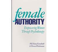 Female Authority: Empowering Women through Psychotherapy