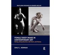 Female Body Image in Contemporary Art: Dieting, Eating Disorders, Self-Harm, and Fatness