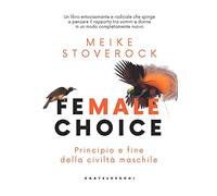 Female choice. Principio e fine della civiltà maschile