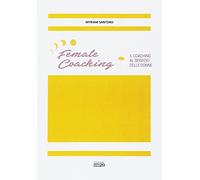 Female coaching. Il coaching al servizio della donne