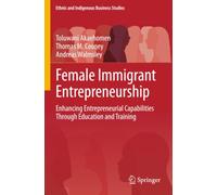 Female Immigrant Entrepreneurship: Enhancing Entrepreneurial Capabilities Through Education and Training