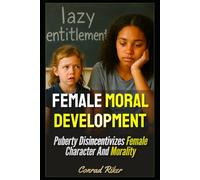 Female Moral Development: Puberty Disincentivizes Female Character And Morality