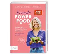 Female Power Food: Proteinreich. Blutzuckersmart. Genussvoll. Für uns Frauen gemacht.
