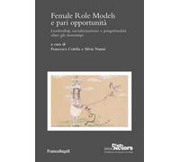 Female Role Models e pari opportunità. Leadership, socializzazione e progettualità oltre gli stereotipi