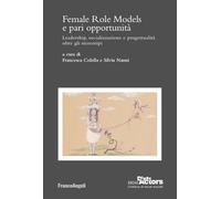 Female Role Models e pari opportunità. Leadership, socializzazione e progettualità oltre gli stereotipi