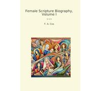Female Scripture Biography, Volume I
