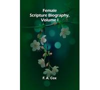 Female Scripture Biography, Volume I