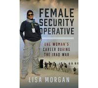 Female Security Operative: One Woman's Career During the Iraq War