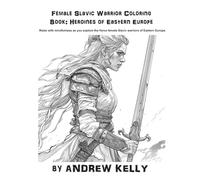 Female Slavic Warrior Coloring Book: Heroines of Eastern Europe