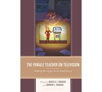 Female Teacher on Television, The: Shifting Stereotypes on the Small Screen