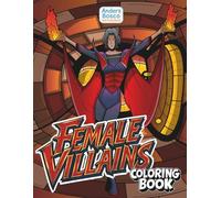 Female Villains Coloring Book: Color, Create & Explore | 30 Fierce Anti-Heroines in Bold & Dramatic Scenes to Color | Edgy, Exciting Art for Teens & ... Creative Escapes | Captivating Pages for Fun
