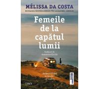 Femeile de la capatul lumii - Melissa Da Costa, Editie in limba romana