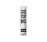 Femer Targa in metallo con scritta in lingua tedesca "Cool Story bro. Tell it again", 46 x 10 cm
