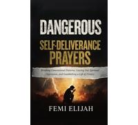 Femi Elijah Dangerous Self-Deliverance Prayers (Tascabile)