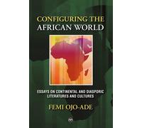 Femi Ojo-Ade Configuring the African World (Tascabile)