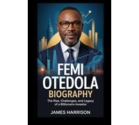 Femi Otedola Biography: The Rise, Challenges, and Legacy of a Billionaire Investor