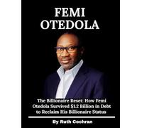 Femi Otedola: The Billionaire Reset: How Femi Otedola Survived $1.2 Billion in Debt to Reclaim His Billionaire Status