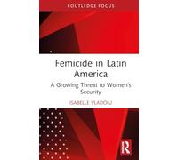 Femicide in Latin America: A Growing Threat to Women’s Security