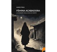 Fèmina acabadora. La signora della dolce morte - [NeP edizioni]