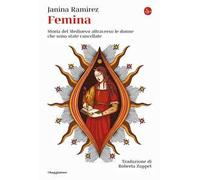 Femina. Storia del Medioevo attraverso le donne che sono state cancellate