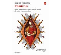 Femina. Storia del Medioevo attraverso le donne che sono state cancellate