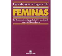 Féminas. La donna nei versi popolari di 51 poeti sardi. Testo sardo e italiano