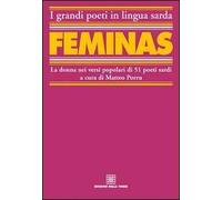 Féminas. La donna nei versi popolari di 51 poeti sardi. Testo sardo e italiano