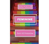 Feminine. Fatti di femmine