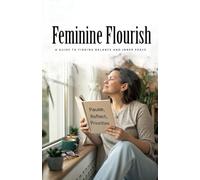Feminine Flourish: A Guide to Finding Balance and Inner Peace