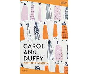 Feminine Gospels: by Carol Ann Duffy