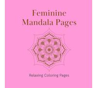 Feminine Mandala Pages: A Relaxing Coloring Book for Stress Relief and Creativity
