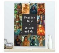 Feminine Stärke - Muskeln und Mut (hochwertiger Premium Wandkalender 2026 DIN A2 hoch), Kunstdruck in Hochglanz: Eine Verehrung, welche die ... in kraftvollen, muskulösen Posen darstellt.