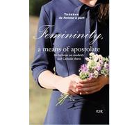 Femininity, a means of apostolate: Reflections on modesty and Catholic dress