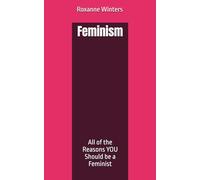 Feminism: All of the Reasons YOU Should be a Feminist