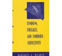 Feminism, Foucault, and Embodied Subjectivity (Tascabile)