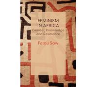 Feminism in Africa: Gender, Knowledge and Resistance
