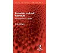 Feminism in Greek Literature: From Homer to Aristotle