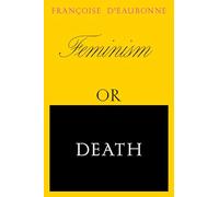 Francoise d'Eaubonne Feminism or Death (Tascabile)