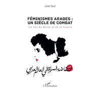 Féminismes arabes : un siècle de combat: Les cas du Maroc et de la Tunisie